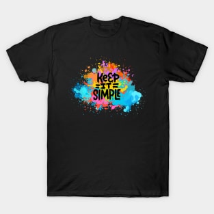 Keep it simple. Motivational and Inspirational Quote, Motivational quotes for work, Colorful, Graffiti Style T-Shirt